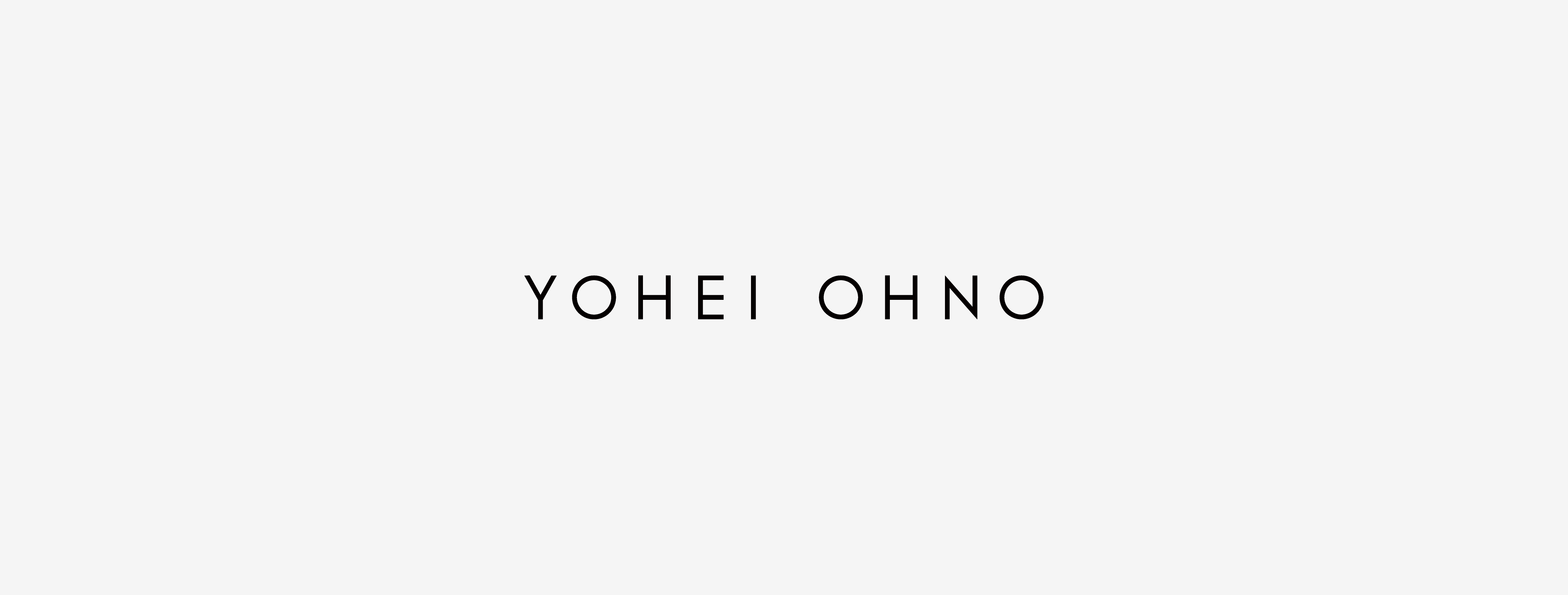 YOHEI OHNO【ヨウヘイオオノ】｜O WEB STORE