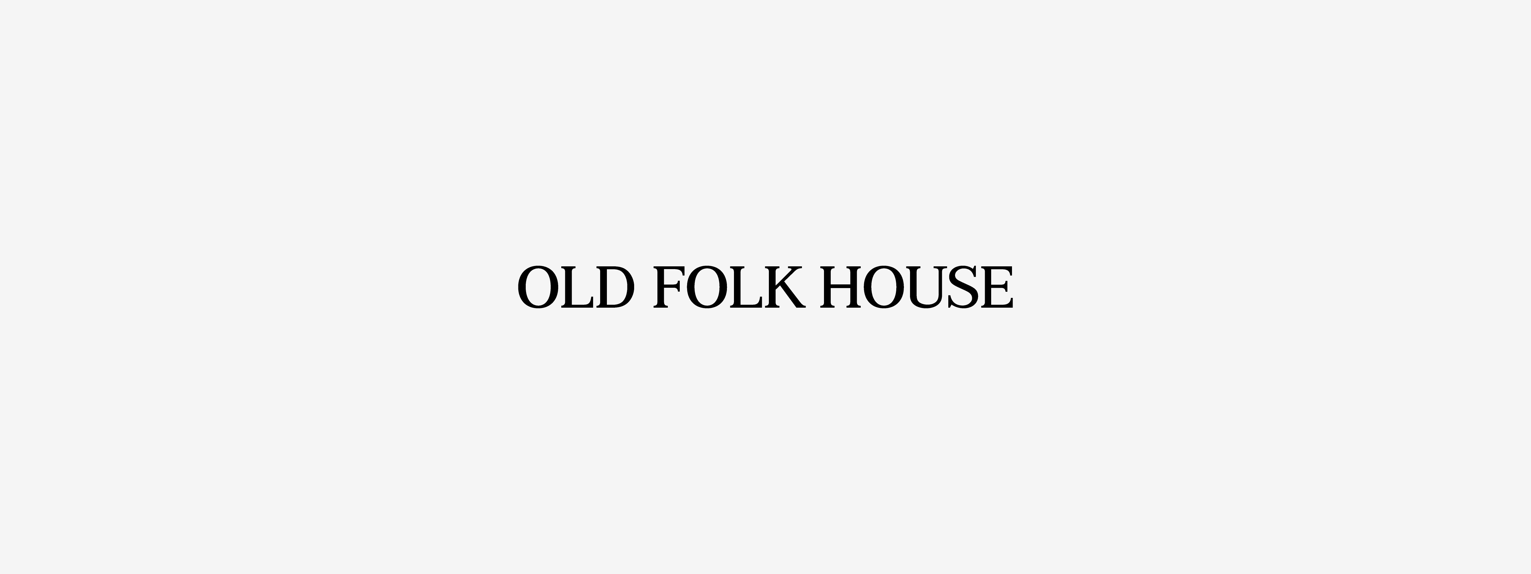 OLD FOLK HOUSE オールドフォークハウス